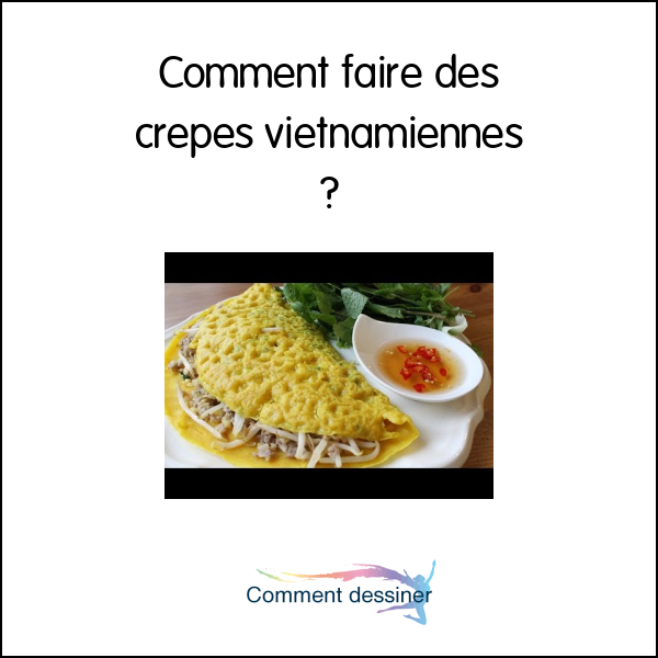 Comment faire des crepes vietnamiennes